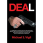 Deal: In a Deadly Game of Working Undercover, Dea Special Agent Michael S. Vigil Recounts Standing Face to Face with Treache - Paperback
