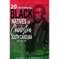 20 Historical Black Natives of Charleston, South Carolina: Volume One - Paperback