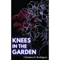 Knees in the Garden - Hardcover