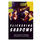 Flickering Shadows: How Pulpdom's Master of Darkness Brightened the Silver Screen - Paperback
