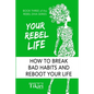 Your Rebel Life: Easy Habit Hacks to Enhance Happiness in Your Life - Paperback