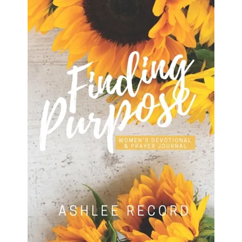 Finding Purpose: Women's Devotional & Prayer Journal - Paperback