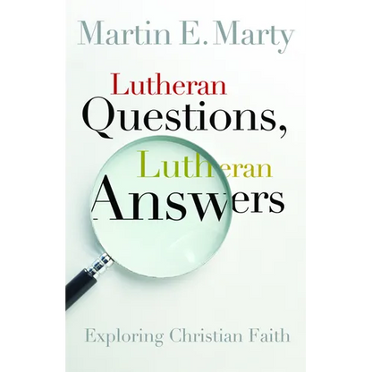 Lutheran Questions, Lutheran Answers: Exploring Christian Faith - Paperback