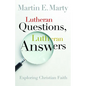 Lutheran Questions, Lutheran Answers: Exploring Christian Faith - Paperback