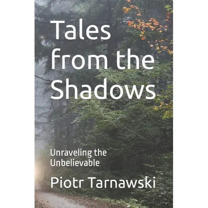 Tales from the Shadows: Unraveling the Unbelievable - Paperback