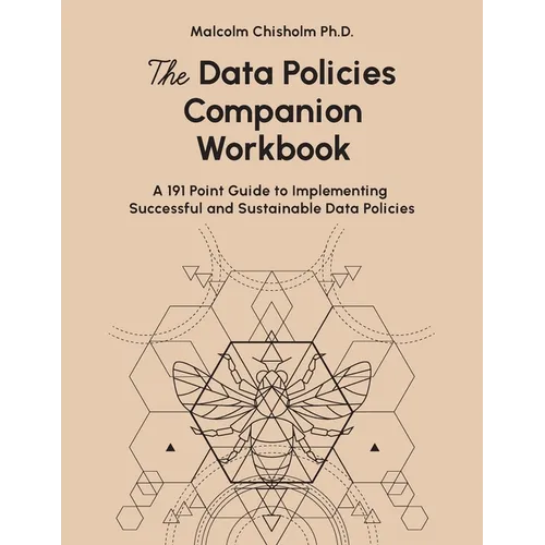 The Data Policies Companion Workbook: A 191 Point Guide to Implementing Successful and Sustainable Data Policies - Paperback