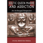 Celtic Queen Maeve and Addiction: An Archetypal Perspective - Paperback