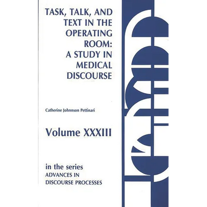 Task, Talk and Text in the Operating Room: A Study in Medical Discourse - Hardcover