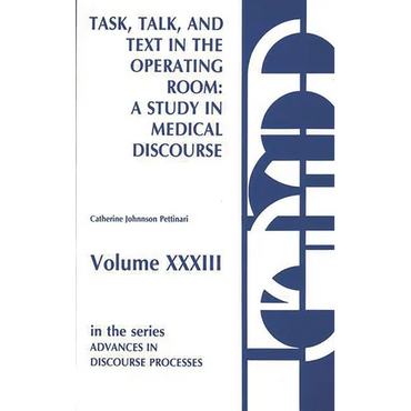Task, Talk and Text in the Operating Room: A Study in Medical Discourse - Hardcover