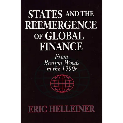 States and the Reemergence of Global Finance: From Bretton Woods to the 1990s - Paperback