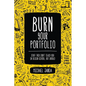 Burn Your Portfolio: Stuff they don't teach you in design school, but should - Paperback