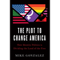 The Plot to Change America: How Identity Politics Is Dividing the Land of the Free - Hardcover