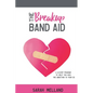 The Breakup Band Aid: A 12-Step Program to Help You Kick the Addiction to Your Ex - Paperback