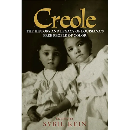 Creole: The History and Legacy of Louisiana's Free People of Color - Paperback
