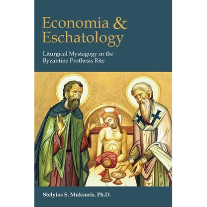 Economia and Eschatology: Liturgical Mystagogy in the Byzantine Prothesis Rite - Paperback