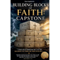 Building Blocks of Faith: Capstone - Paperback