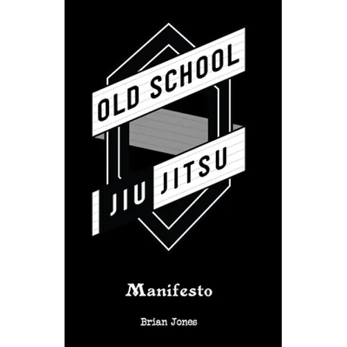 Old School Jiu-Jitsu Manifesto - Paperback