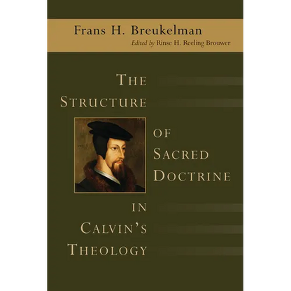 The Structure of Sacred Doctrine in Calvin's Theology - Paperback