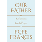 Our Father: Reflections on the Lord's Prayer - Hardcover
