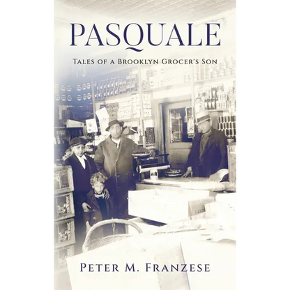 Pasquale: Tales of a Brooklyn Grocer's Son - Hardcover