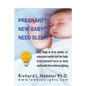 Pregnant? New Baby? Need Sleep!: Easy things you can do to protect an expectant mother and her baby from potential harm from ordinary lighting. - Paperback