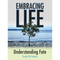 Embracing Life: Understanding Fate - Hardcover