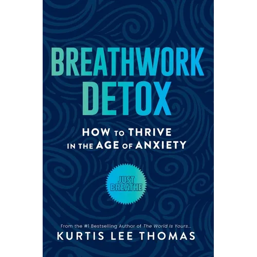 Breathwork Detox: How to Thrive in the Age of Anxiety - Paperback