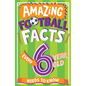 Amazing Football Facts Every 6 Year Old Needs to Know - Paperback