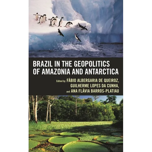Brazil in the Geopolitics of Amazonia and Antarctica - Hardcover