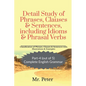 Detail Study of Phrases, Clauses & Sentences, including Idioms & Phrasal Verbs - Paperback