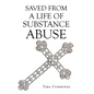 Saved From A Life of Substance Abuse - Hardcover