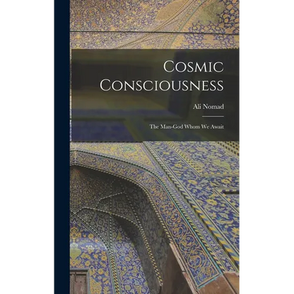Cosmic Consciousness: The Man-God Whom We Await - Hardcover