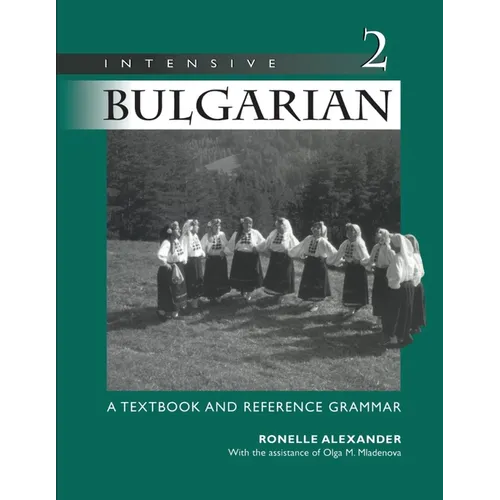 Intensive Bulgarian: A Textbook and Reference Grammar, Volume 2 - Paperback