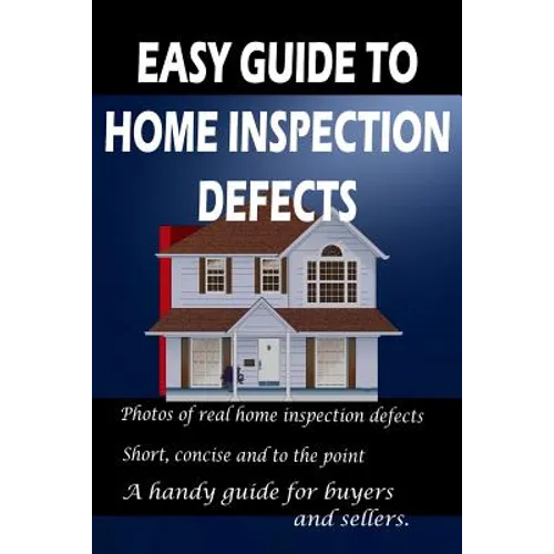 Easy Guide to Home Inspection Defects - Paperback