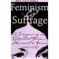 Feminism and Suffrage: The Emergence of an Independent Women's Movement in America, 1848-1869 - Paperback