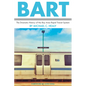 Bart: The Dramatic History of the Bay Area Rapid Transit System - Paperback