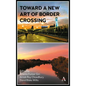 Toward a New Art of Border Crossing - Hardcover