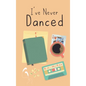 I've Never Danced - Hardcover