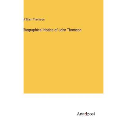 Biographical Notice of John Thomson - Hardcover