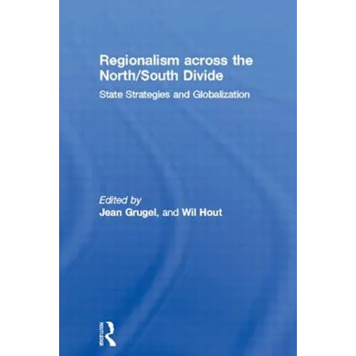 Regionalism Across the North/South Divide: State Strategies and Globalization - Paperback