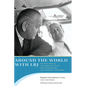 Around the World with LBJ: My Wild Ride as Air Force One Pilot, White House Aide, and Personal Confidant - Paperback