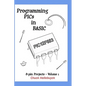 Programming PICs in BASIC: 8-Pin Projects - Volume 1 - Paperback