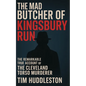 The Mad Butcher of Kingsbury Run: The Remarkable True Account of the Cleveland Torso Murderer - Paperback