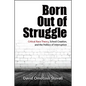 Born Out of Struggle: Critical Race Theory, School Creation, and the Politics of Interruption - Paperback