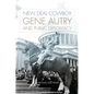 New Deal Cowboy: Gene Autry and Public Diplomacy - Hardcover