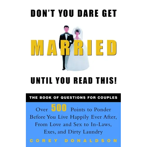 Don't You Dare Get Married Until You Read This!: The Book of Questions for Couples - Paperback