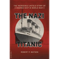 The Nazi Titanic: The Incredible Untold Story of a Doomed Ship in World War II - Paperback