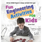 Fun Engineering Activities for Kids: 60 Fun STEAM Projects to Design and Build (5-10 ages) - Paperback