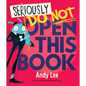 Seriously, Do Not Open This Book - Hardcover