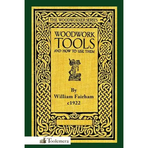 Woodwork Tools and How to Use Them - Paperback